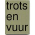 Trots en vuur