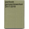 Jaarboek Gemeentewerken 2017/2018 door Onbekend