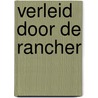 Verleid door de rancher by Cat Schield