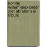 Koning Willem-Alexander ziet Abraham in Tilburg by Unknown