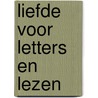 Liefde voor letters en lezen door Maria Hetty van den Berg