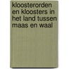 Kloosterorden en kloosters in het land tussen Maas en Waal door W. Kattenberg