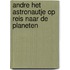 Andre het astronautje op reis naar de planeten