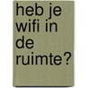 Heb je wifi in de ruimte? by Sander Koenen