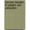 Kansen bieden in plaats van uitsluiten door Maurice Crul