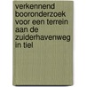Verkennend booronderzoek voor een terrein aan de Zuiderhavenweg in Tiel door Koen Hebinck
