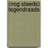 (Nog steeds) tegendraads
