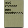 Niet zomaar een boodschap door W. Harinck