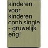 Kinderen voor Kinderen CPNB single - Gruwelijk eng! door Onbekend