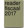 Reader Fiscaal 2017 door T. Visser