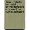 Derde evaluatie Wet toetsing levensbeëindiging op verzoek en hulp bij zelfdoding by Bregje Onwuteaka-Philipsen
