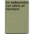 Tot welbevinden van otters en hamsters