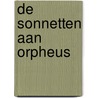 De sonnetten aan Orpheus door Rainer Maria Rilke