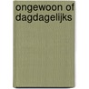 Ongewoon of dagdagelijks door Frans Busschots