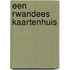 Een Rwandees kaartenhuis