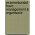 Examenbundel havo Management & Organisatie