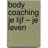 Body Coaching Je Lijf – Je Leven by Aria den Hartog