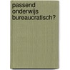 Passend onderwijs bureaucratisch? by M. Heim