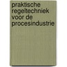 Praktische regeltechniek voor de procesindustrie door M.M.H. Starmans