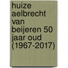 Huize Aelbrecht van Beijeren 50 jaar oud (1967-2017) door Onbekend
