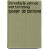 Inventaris van de Verzameling Joseph de Bethune