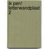 Ik pen! Letterwandplaat 2 door Maria van Gils