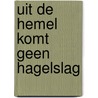 Uit de hemel komt geen hagelslag door Michael van Oostende