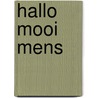 Hallo mooi mens by Iris Selder