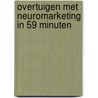 Overtuigen met neuromarketing in 59 minuten by Dion van der Vaart