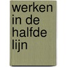 Werken in de halfde lijn door Quinta Ansem