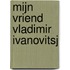 Mijn vriend Vladimir Ivanovitsj