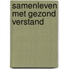 Samenleven met gezond verstand by Patrick Loobuyck