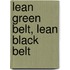 Lean Green Belt, Lean Black Belt