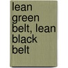 Lean Green Belt, Lean Black Belt door H.C. Theisens