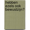 Hebben ezels ook bewustzijn? door Alias Pyrrho