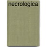 Necrologica by Rik van Schaik
