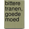 Bittere tranen, goede moed door Joost Smiers