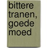 Bittere tranen, goede moed by Joost Smiers