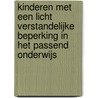Kinderen met een licht verstandelijke beperking in het passend onderwijs by Unknown