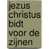 Jezus Christus bidt voor de Zijnen