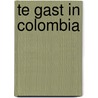 Te gast in Colombia by Wies Ubags