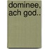 Dominee, ach God..