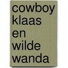 Cowboy Klaas en Wilde Wanda door Eva Muszynski
