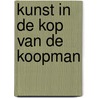 Kunst in de kop van de koopman door Kunstraad Groningen
