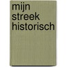 Mijn Streek Historisch door Paul Straatsma