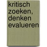 Kritisch zoeken, denken evalueren door Lidewij w. Niezink