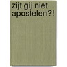 Zijt gij niet apostelen?! door Jildert de Boer