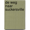 De weg naar Suckersville door Gerben Hellinga
