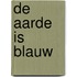 De Aarde is blauw
