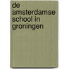 De Amsterdamse school in Groningen by Ronald Elink Schuurman
